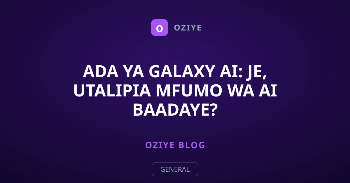 Ada ya Galaxy AI: Je, Utalipia Mfumo wa AI Baadaye?